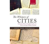 The Whispers of Cities: Information Flows in Istanbul, London, and Paris in the Age of William Trumbull