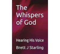 The Whispers of God: Hearing His Voice