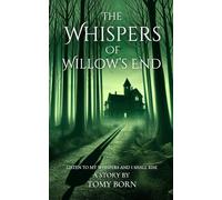 The Whispers of Willow's End: Listen to my Whispers and I Shall Rise