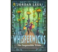 The Whisperwicks: The Impossible Trials