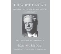The Whistle-Blower: the story of one man's battle against the medical establishment
