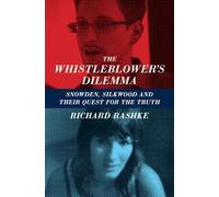 The Whistleblower's Dilemma: Snowden, Silkwood And Their Quest For the Truth