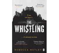 The Whistling: Perfect for spooky season, the most gripping ghost story you'll read this year! (Paperback) - Rebecca Netley Book