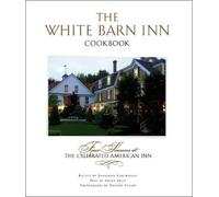 The White Barn Cookbook: Four Seasons at the Celebrated American Inn