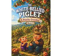The White-Bellied Piglet: A Peachy Grandpa