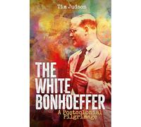 The White Bonhoeffer: A Postcolonial Pilgrimage