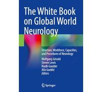The White Book on Global World Neurology: Structure, Workforce, Capacities, and Procedures of Neurology