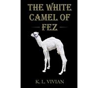 The White Camel of Fez: A Captivating Adventure in Ancient Morocco