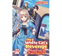 The White Cat's Revenge as Plotted from the Dragon King's Lap: Volume 1