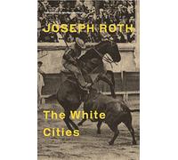 The White Cities: Reports From France 1925-1939