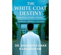 THE WHITE COAT DESTINY: Tales from a Medico's Journey