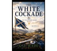 The White Cockade (The Willoughby Papers - Historical mysteries uncovering the secrets hidden in the archives of the past.)