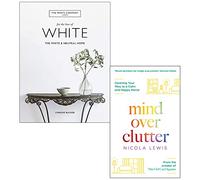 The White Company For the Love of White [Hardcover] By Chrissie Rucker & Mind Over Clutter By Nicola Lewis 2 Books Collection Set