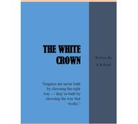 The White Crown: “Empires are never built by choosing the right way - they’re built by choosing the way that works.”