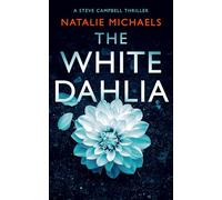 The White Dahlia: A Gripping Psychological Thriller: 3 (Steve Campbell Psychological Suspense Thriller)