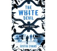 The White Devil: 'An intelligent, bristling ghost story with a stunning sense of place', Gillian Flynn, author of Gone Girl