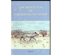 The White Fox of Withersrush Moor: And the Smokebelcher's of Gristle Farm