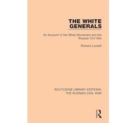 The White Generals – An Account of the White Movement & the Russian Civil War – Routledge