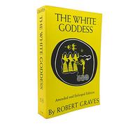 The White Goddess: A Historical Grammar of Poetic Myth