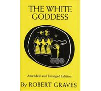 The White Goddess: A Historical Grammar of Poetic Myth