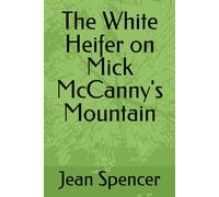 The White Heifer on Mick McCanny's Mountain