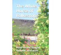 The White Horse of Folkestone: How 'David fought Goliath' and won
