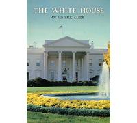 The White House: An Historic Guide: 50th-Anniversary Edition