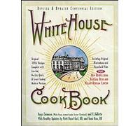 The White House Cookbook - Original 1890s Recipes - Low-fat, No-fat & Quick Modern Versions