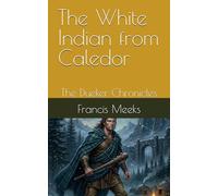 The White Indian from Caledor: The Dueker Chronicles