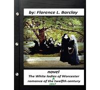 The White ladies of Worcester; a romance of the twelfth century. NOVEL (1917)