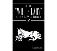 The "White Lady" Rides A Pale Horse