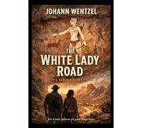 The White Lady Road: A Namibian story of desert memory, hidden power, and the fight for what cannot be bought (The Namib Frontiers Series)