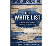 THE WHITE LIST: A Roll Call of Power, Poverty & Pretending: A Satirical Lexicon & Cultural Study