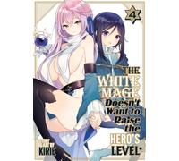 The White Mage Doesn't Want to Raise the Hero's Level Vol. 4