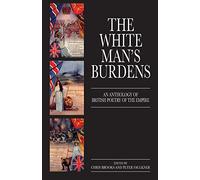 The White Man's Burdens: An Anthology of British Poetry of the Empire (Technology Management)