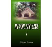 The White Man's Grave: A visit to Sierra Leone, in 1834. Volume 1