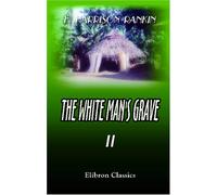 The White Man's Grave: A visit to Sierra Leone, in 1834. Volume 2