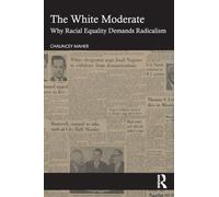 The White Moderate: Why Racial Equality Demands Radicalism