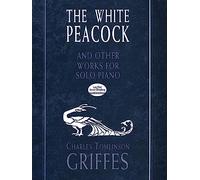 The White Peacock and Other Works for Solo Piano. (Dover Music for Piano)