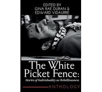THE WHITE PICKET FENCE: Stories of Individuality as Rebelliousness Collection