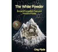 The White Powder: Borax’s Forgotten Past and Present Power