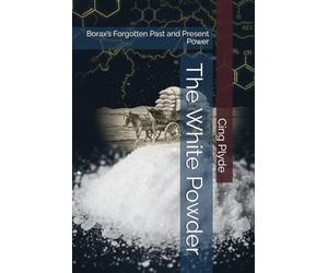The White Powder: Borax’s Forgotten Past and Present Power