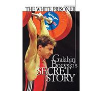 The white prisoner: Galabin Boevski's secret story