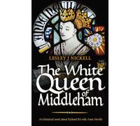 The White Queen of Middleham: An historical novel about Richard III's wife Anne Neville.: Volume 1 (Romaunce: A Collection of Epic Romantic, Historical & Literary Fiction)