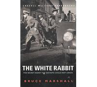 [The White Rabbit: Wing Commander F.F.E.Yeo-Thomas] (By: Bruce Marshall) [published: March, 2001]