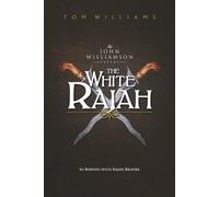 The White Rajah: In Borneo with Rajah Brooke (The Williamson Papers)