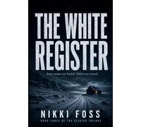 THE WHITE REGISTER: BOOK THREE OF THE GLACIER TRILOGY