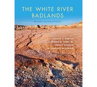 The White River Badlands: Geology and Paleontology (Life of the Past)