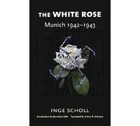 The White Rose: Munich, 1942-1943