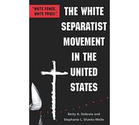 The White Separatist Movement in the United States: "White Power, White Pride!"